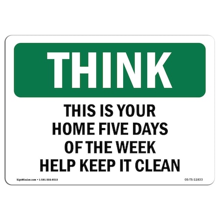 Signmission OSHA THINK Sign, Home Five Days Of Week Help Keep It Clean, 7in X 5in Decal, 5" W, 7" L, Landscape OS-TS-D-57-L-11833